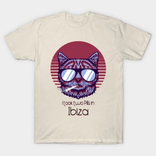 I took two Pills in Ibiza - Catsondrugs.com - Techno Party Ibiza Rave Dance Underground Festival Spring Break  Berlin Good Vibes Trance Dance technofashion technomusic housemusic T-Shirt